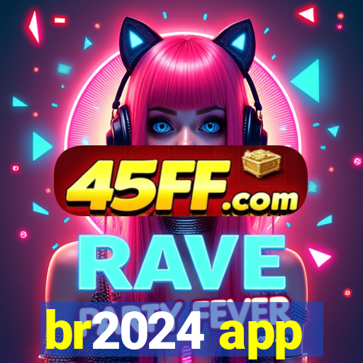 br2024 app